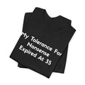 my-tolerance-for-nonsense-expired-at-35 tshirt